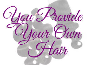 You Provide Your Own Hair